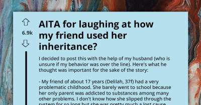 Redditors Descend On Woman For Laughing At How Her Friend Made Use Of Her Inheritance