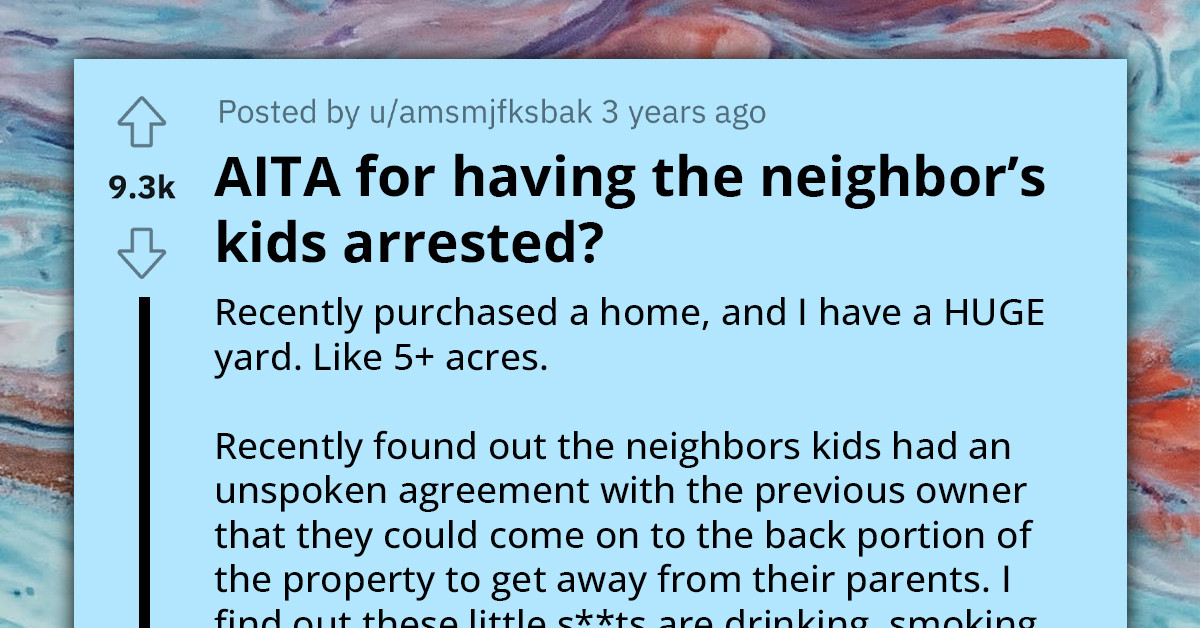 Redditor Gets Neighbor's Kids Arrested After Repeatedly Warning Them To Stop Trespassing On Their Property