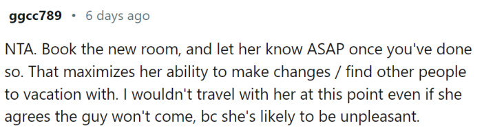 OP should cancel the trip because her friend might be unpleasant to be with.