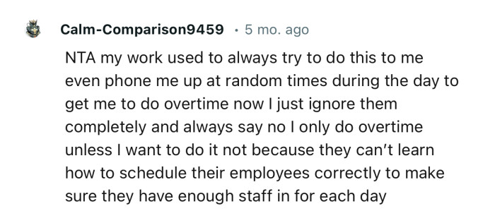 “NTA. My Work Used to Always Try to Do This to Me, Even Phone Me Up at Random Times During the Day to Get Me to Do Overtime.”
