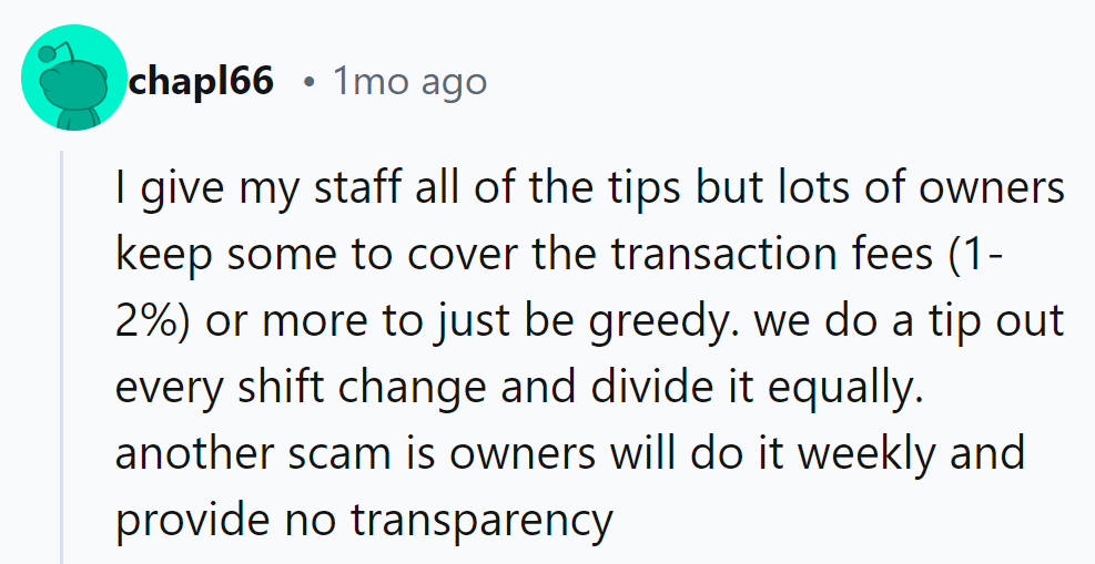 While some owners skim tips for fees or greed, they split them equally each shift.