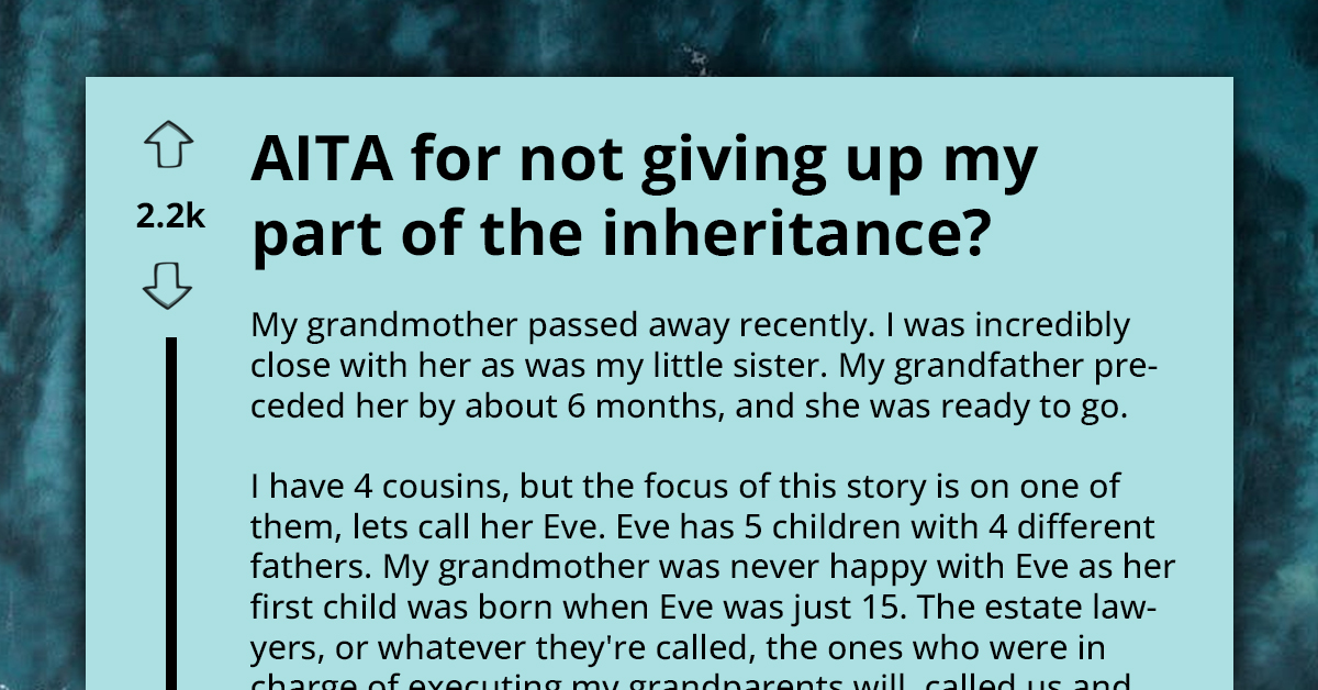 Family Clash Erupts As Redditor Refuses To Give Part Of $1.2m Inheritance To Cousin With Five Kids