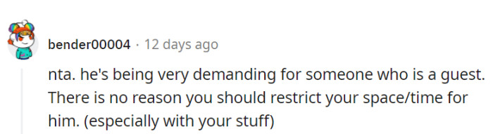 He's really raising the demands as a 'guest.'