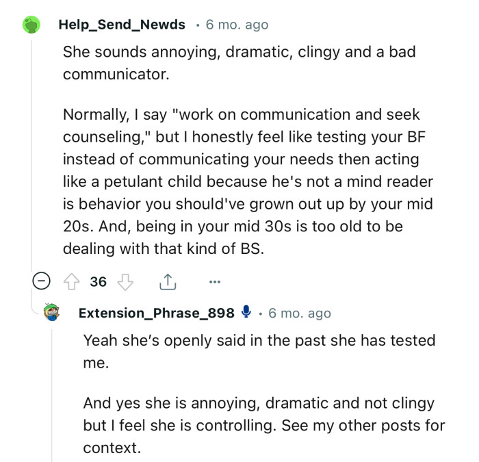 “She sounds annoying, dramatic, clingy, and a bad communicator.”