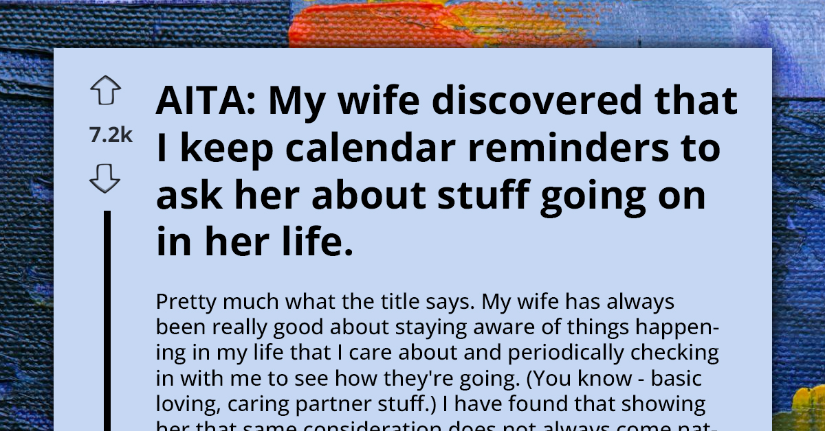 Wife Discovers Husband Uses Calendar Reminders to Prompt Him About Key Events in Her Life; Now She Can’t Look at Him the Same Way