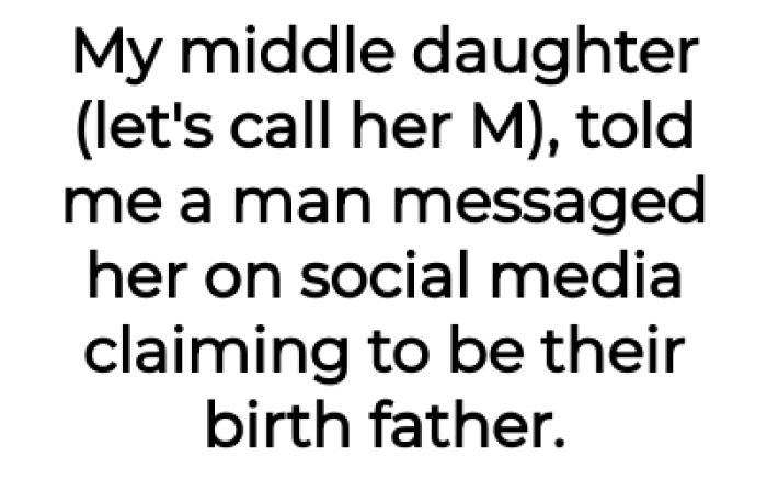 His daughter told him that their birth father contacted her recently: