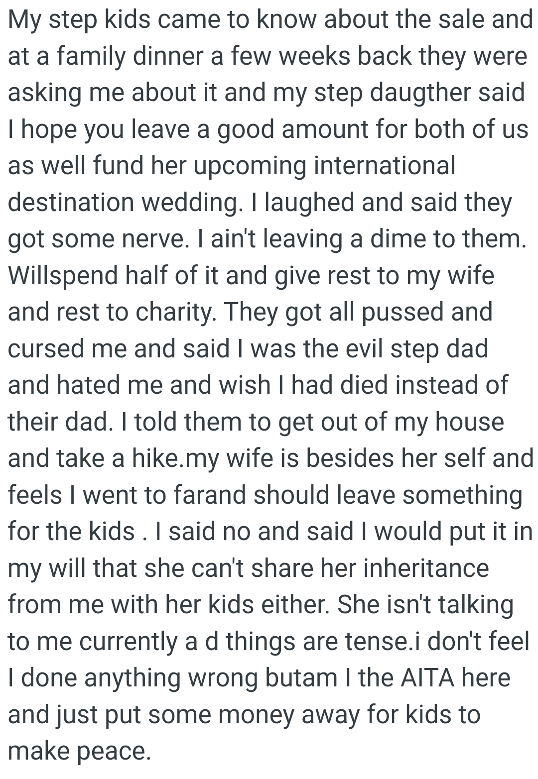 OP's wife is beside herself and feels he went too far and should leave something for the kids