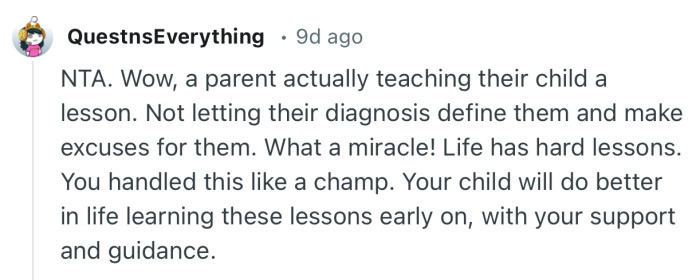 “Your child will do better in life learning these lessons early on, with your support and guidance.”