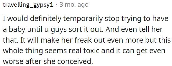 OP needs to consider pausing efforts to conceive until their relationship issues are resolved.