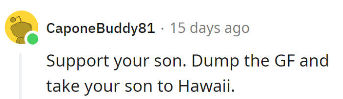 Supporting the son: check. Dumping the girlfriend: pending.