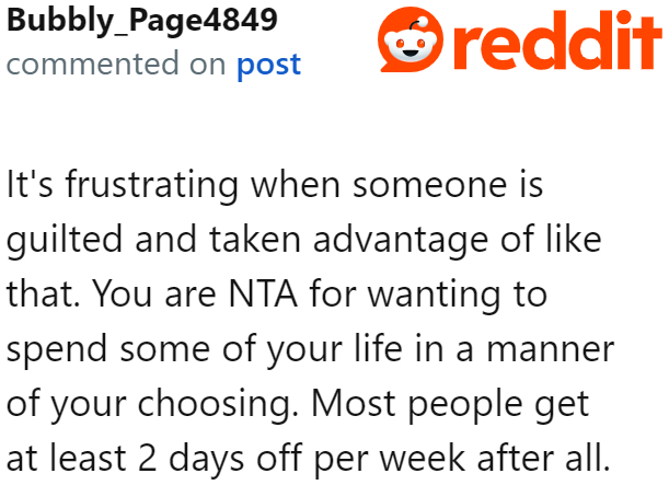 What the OP is asking for isn't too much. Most people get two days off per week, after all.