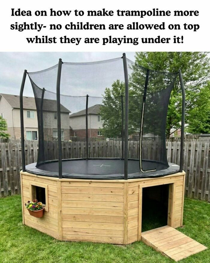 "Built A Wooden Skirt Around The Trampoline And Turned The Space Underneath Into A Kids' Playhouse. Two Backyard Wins In One"