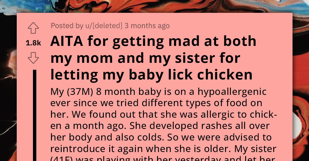 Dad Furious At His Sister And Mom For Letting His Baby Lick Piece Of Chicken Despite Knowing That The Kid Is Allergic To It
