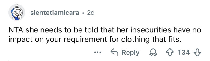 Her insecurities are not your problem.