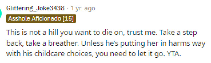 Many people quickly came to the comments to let OP know that it's not a hill to die on and that it isn't serious enough to make this big of a deal about it.