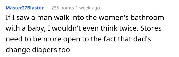 If you see a man and a baby in a women's room, just be an understanding person.