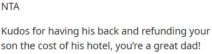 Well done to OP for supporting his son and reimbursing his hotel expenses—he is a fantastic dad!