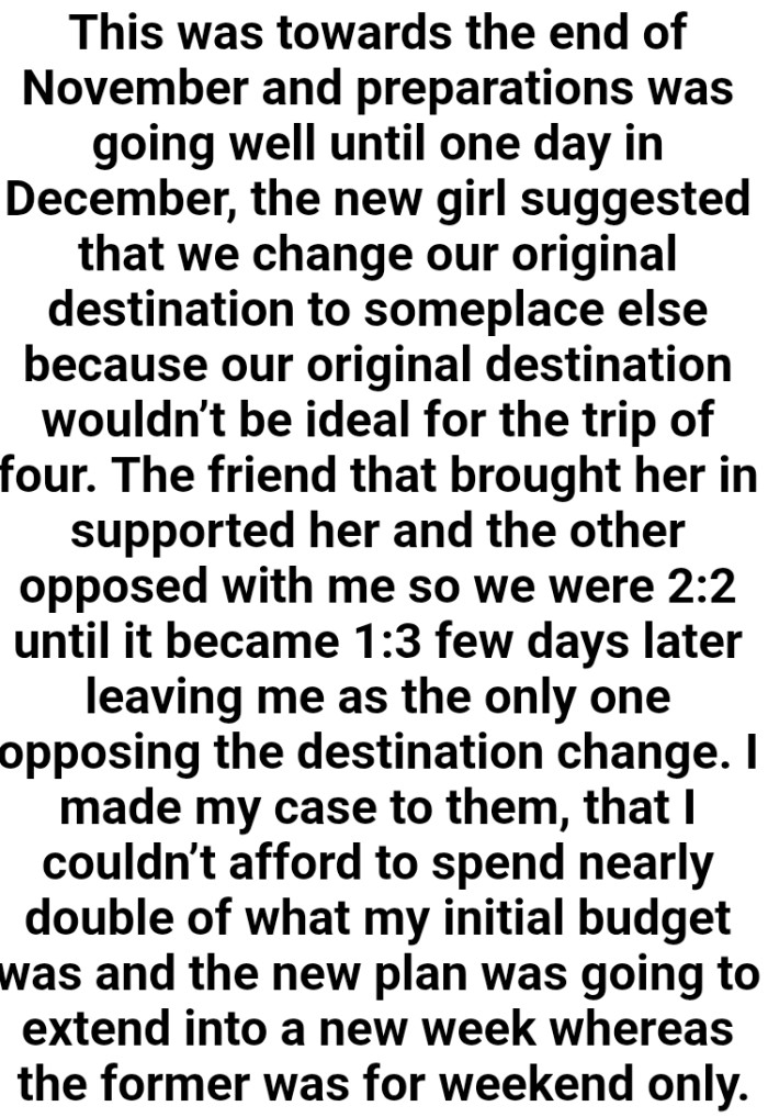 The friend that brought her in supported her and the other opposed with the OP