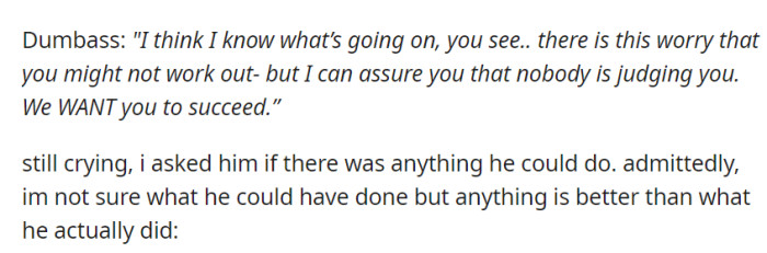 Tearfully, OP confided in Dumbass, who reassured her of the team's support but didn't offer a helpful response when asked if there was anything he could do.