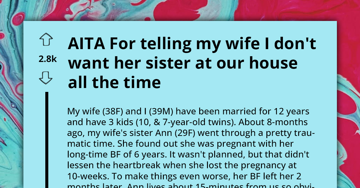 Man Got Called 'Heartless' By Wife For Not Wanting Sister-In-Law's Constant Presence After Her Traumatic Pregnancy Loss