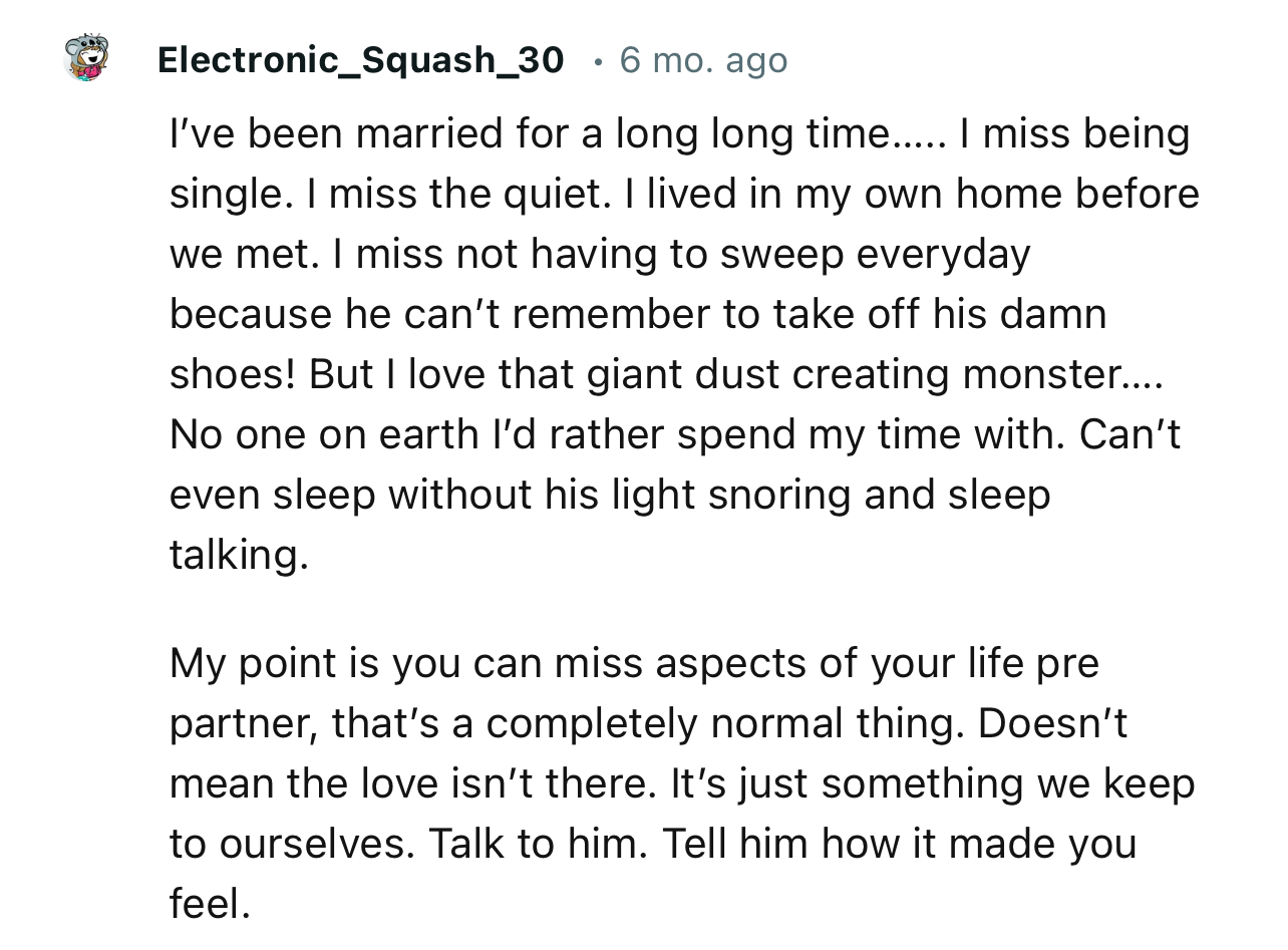 “You can miss aspects of your life pre-partner; that’s a completely normal thing. It doesn’t mean the love isn’t there.”