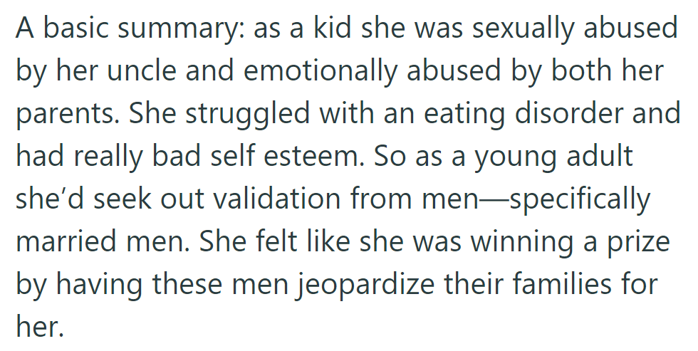Childhood abuse and low self-esteem led her to seek validation from married men, feeling a sense of triumph by endangering their families.