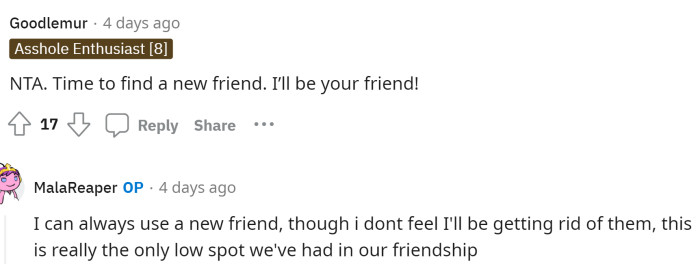 Some people suggested that she find a new friend, but OP says that she's not planning on getting rid of her friend.