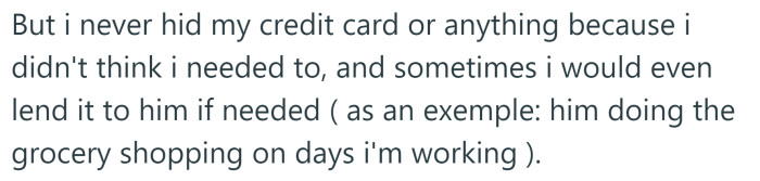 The OP says she would sometimes lend her credit card to her boyfriend if he needed it.
