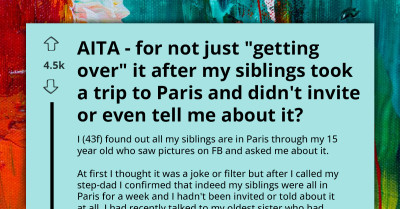AITA For Feeling Hurt After Being Left Out Of A Family Trip To Paris
