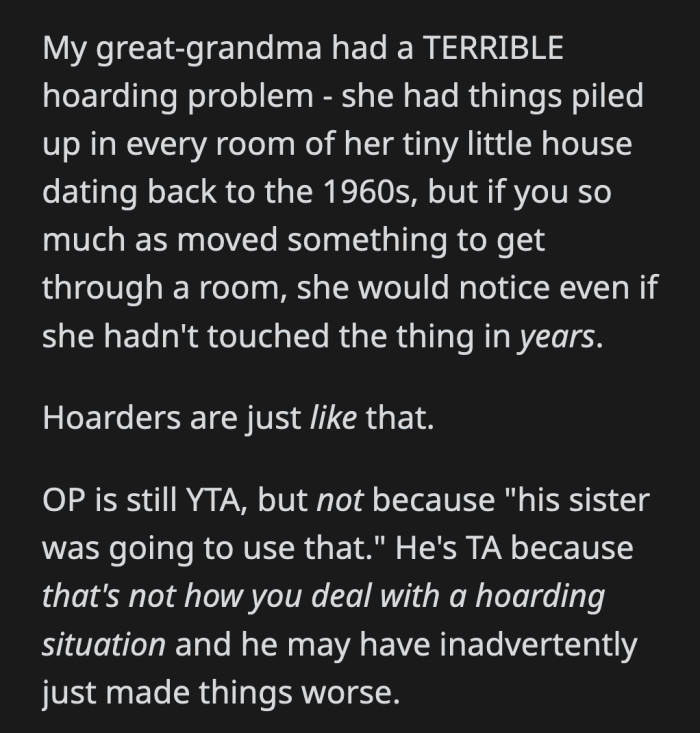 He shouldn't be going through other people's belongings in the first place, let alone dumping them.