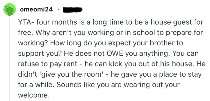“How long do you expect your brother to support you? He does not OWE you anything.”