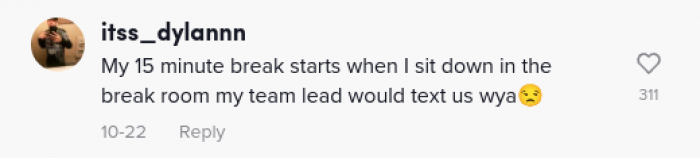 Yep, exactly, but I'm sure the bosses are monitoring the timing of others' breaks.