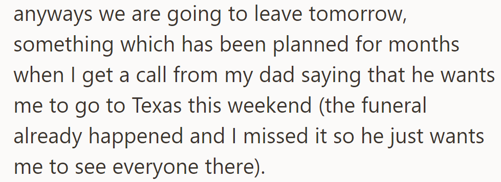 Last-minute call from Dad: Wants OP to go to Texas this weekend to see family after missing the funeral.