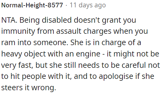 Caution and apology are necessary when operating any heavy object, regardless of speed or disability.