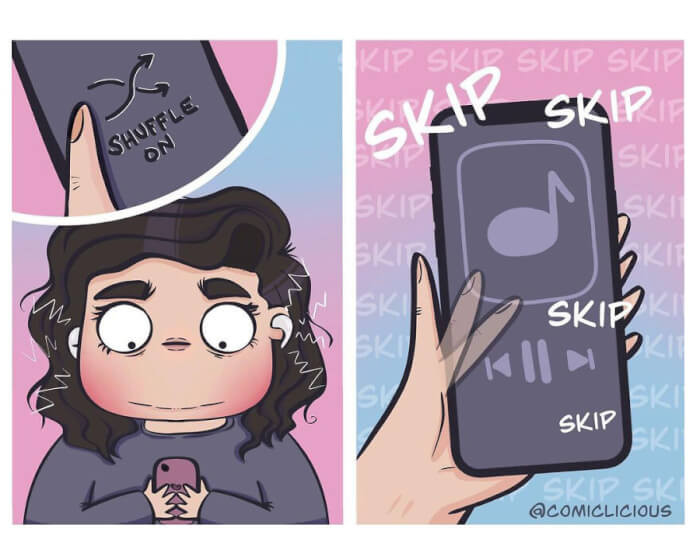 15. When you play your playlist and then skip all the songs