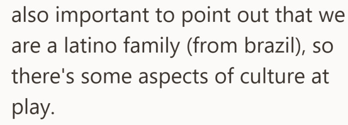 Coming from a Brazilian family, she feels the weight of traditions that value helping parents.