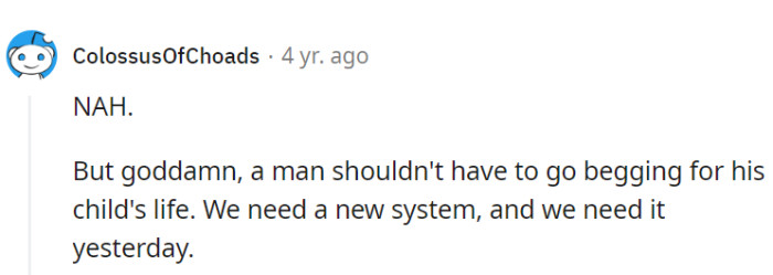 Yeah, it's quite heartbreaking when a dad's gotta beg for his kid's survival.