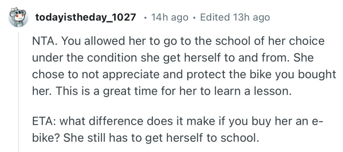 “She chose to not appreciate and protect the bike you bought her. This is a great time for her to learn a lesson.”