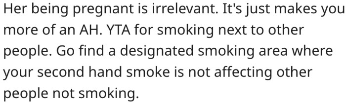 1. Smoking next to people is bad, whether pregnant or not.