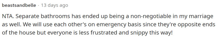 This comment shares that the separate bathrooms work for their marriage as well, so it seems that this isn't uncommon.