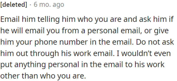 OP needs to avoid asking him out via his work email.
