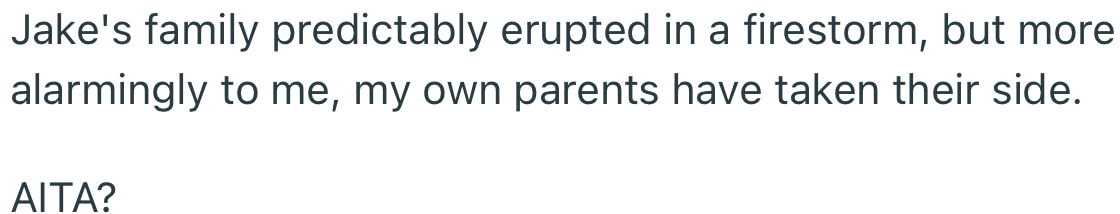 Not Only Did Jake’s Family Erupt in Anger, but OP’s Parents Were on Their Side