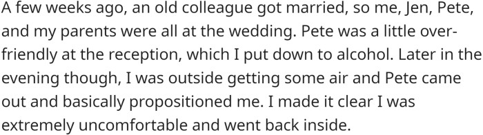 At a social event, Pete was overly friendly with OP and later propositioned her outside.