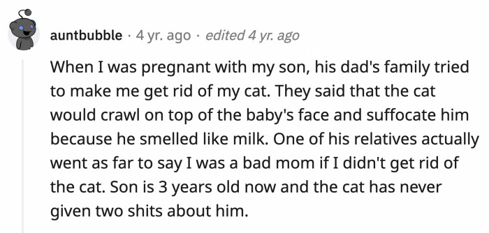 17. Cats love milk; your baby will drink a lot of milk; therefore, the cat will suffocate your baby because he smells like milk. That checks out.