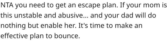 12. She should come up with a plan to leave home.