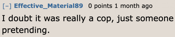 Some Redditors believe that it's not really a cop who called them.