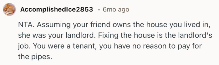 “You were a tenant, you have no reason to pay for the pipes.”