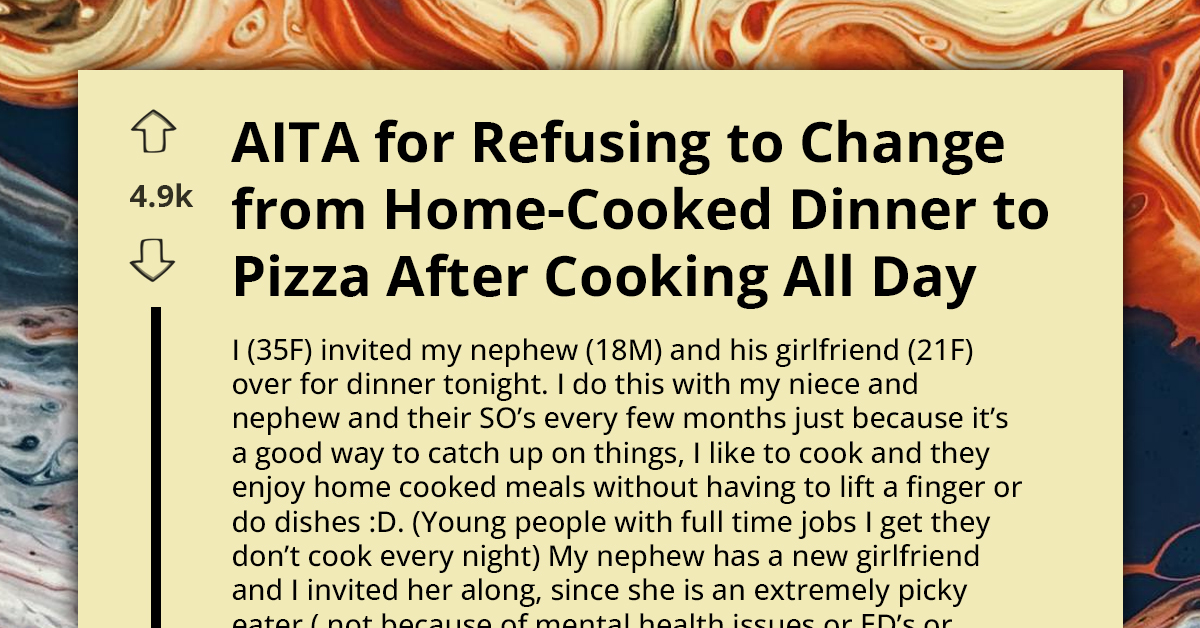 AITA For Refusing To Change From Home-Cooked Dinner To Pizza After Cooking All Day (Update)