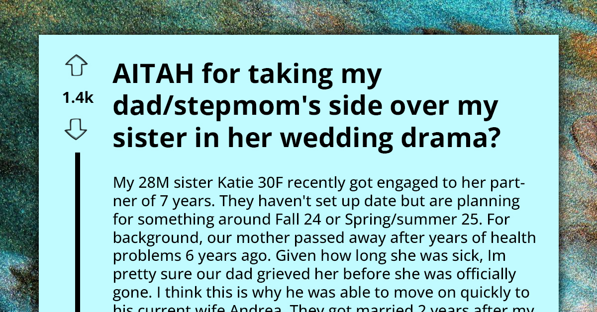 Man Accused of Betrayal for Saying to His Entitled Sister That Their Stepmom Deserves to Be at Her Wedding