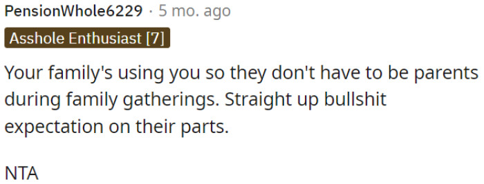 OP's family is taking advantage of her during family gatherings by expecting her to be the default nanny, and this is unfair.